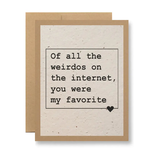Of All The Weirdos | Plantable Greeting Card