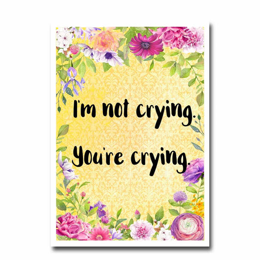 I’m Not Crying Greeting Card