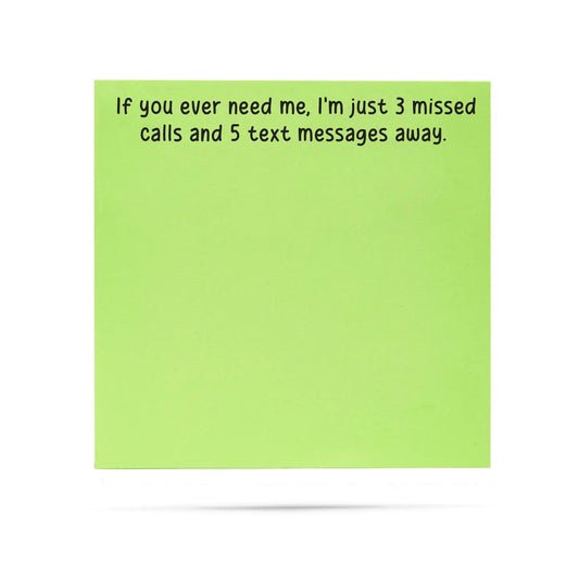 If You Ever Need Me I'm Just 3 Missed Calls | Funny Sticky Notes
