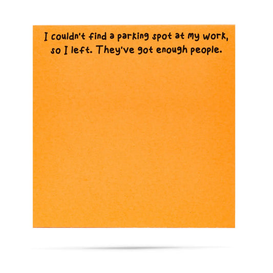 I Couldn't Find A Parking Spot At Work | Funny Sticky Notes