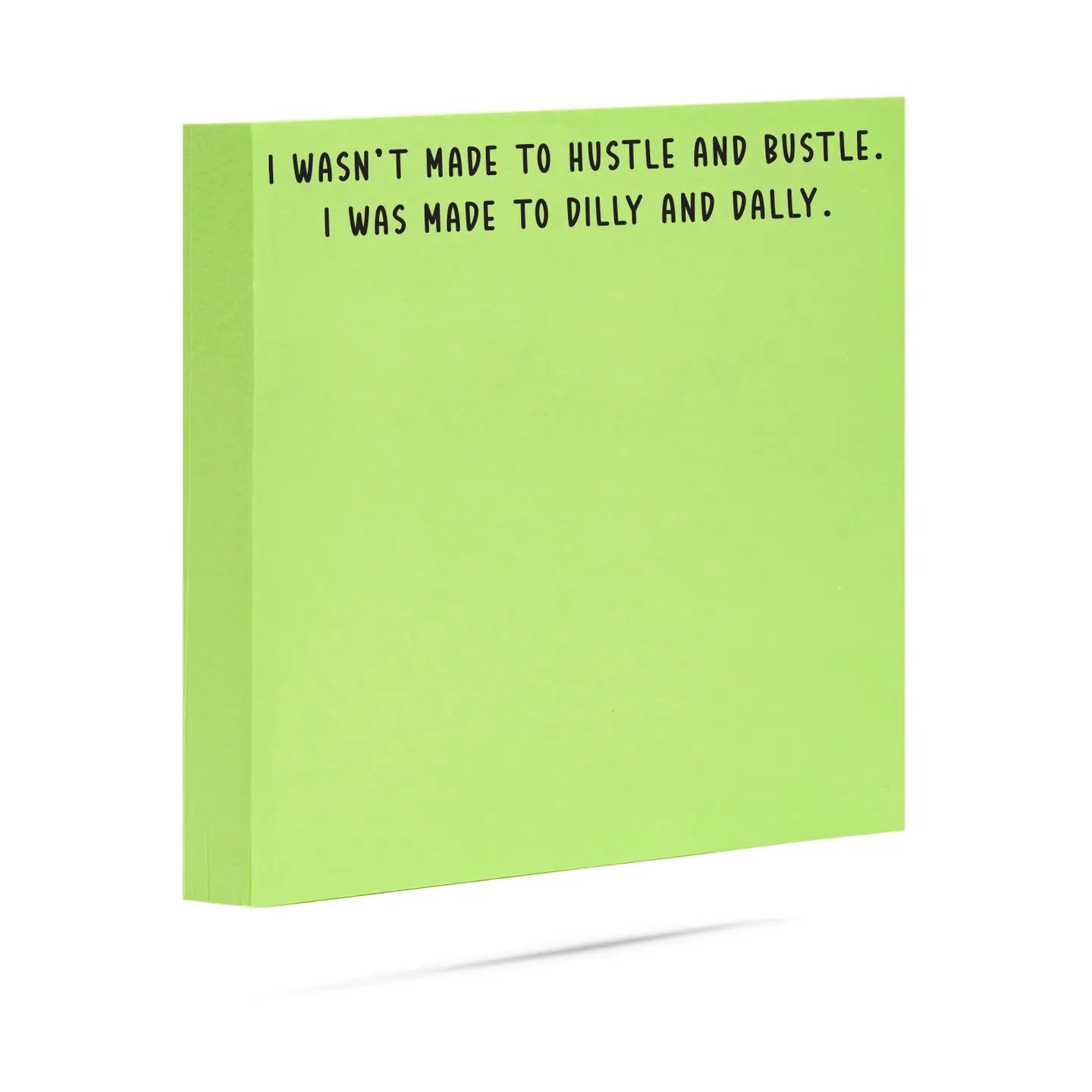 I Was Made To Dilly and Dally | Funny Sticky Notes