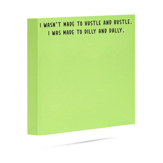 I Was Made To Dilly and Dally | Funny Sticky Notes