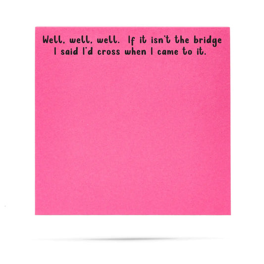 Well, Well, Well If It Isn't the Bridge | Funny Sticky Notes