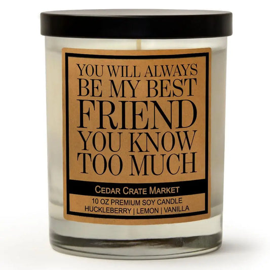 You Will Always Be My Best Friend | Cedar Crate Candle