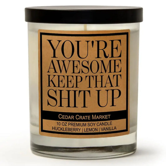 You Are Awesome Keep That Shit Up | Cedar Crate Candle