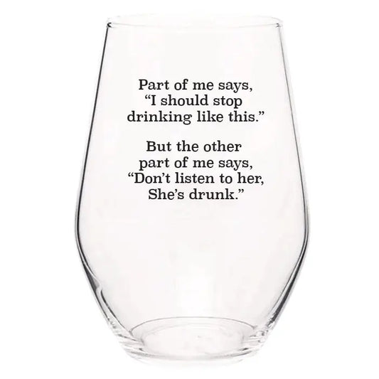 Part of Me Says, "I Should Stop Drinking" Funny Wine Glasses