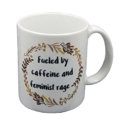 Fueled By Caffeine and Feminist Rage Coffee Mug