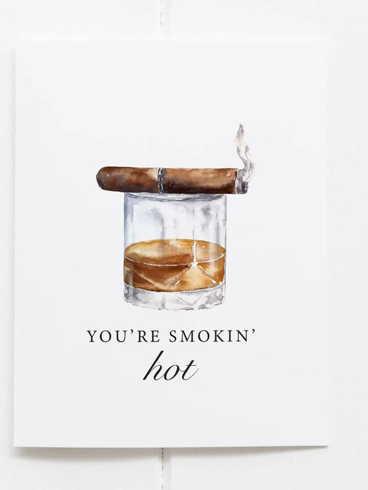 You're Smokin' Hot Funny Bourbon Greeting Card