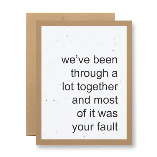 Most of it was your fault | Plantable Greeting Card