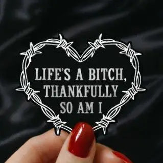 Life Is A B*Tch, Thankfully So Am I Vinyl Sticker